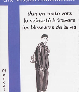 VAN EN ROUTE VERS LA SAINTETE A TRAVERS LES BLESSURES DE LA VIE