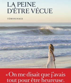 LA PEINE D'ETRE VECUE