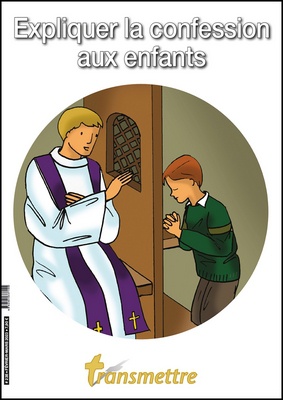 EXPLIQUER LA CONFESSION AUX ENFANTS - EDITION ILLUSTREE