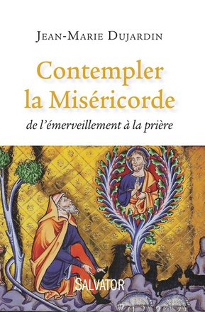 CONTEMPLER LA MISERICORDE : DE L'EMERVEILLEMENT A LA PRIERE