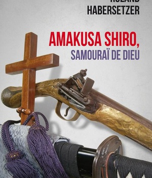 AMAKUSA SHIRO, SAMOURAI DE DIEU