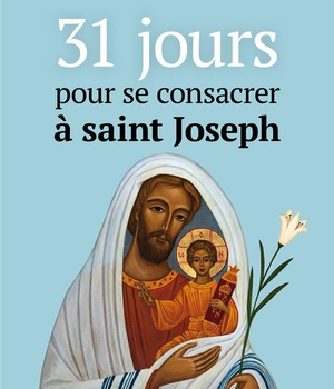 31 JOURS POUR SE CONSACRER A SAINT JOSEPH