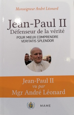 JEAN-PAUL II, DEFENSEUR DE LA VERITE. COMPRENDRE VERITATIS SPLENDOR