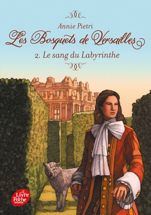 LES BOSQUETS DE VERSAILLES - TOME 2 - LE SANG DU LABYRINTHE