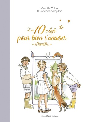 LES 10 CLEFS POUR BIEN S'AMUSER - EDITION ILLUSTREE