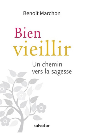 BIEN VIEILLIR - UN CHEMIN VERS LA SAGESSE