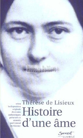 HISTOIRE D'UNE AME - SELON LA DISPOSITION ORIGINALE DES TEXTES AUTHENTIQUES PRESENTES ET ANNOTES PAR
