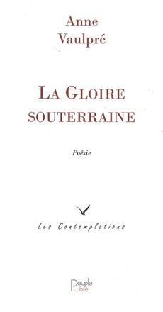LA GLOIRE SOUTERRAINE - POESIE