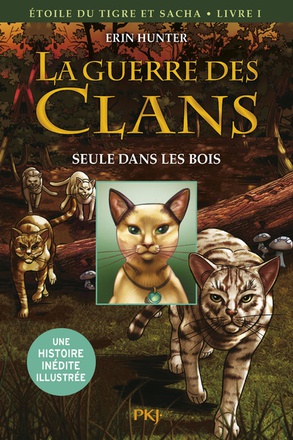 HORS COLLECTION SERIEL - LA GUERRE DES CLANS - ETOILE DU TIGRE ET SACHA - TOME 1 SEULE DANS LES BOIS