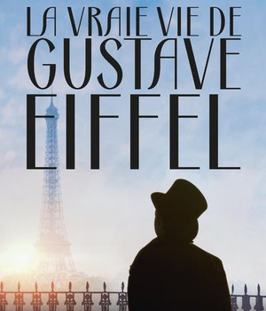 LA VRAIE VIE DE GUSTAVE EIFFEL