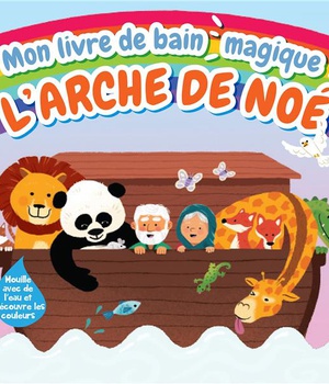 MON LIVRE DE BAIN MAGIQUE : L'ARCHE DE NOE