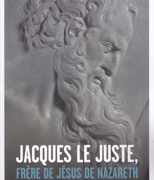 JACQUES LE JUSTE, FRERE DE JESUS DE NAZARETH