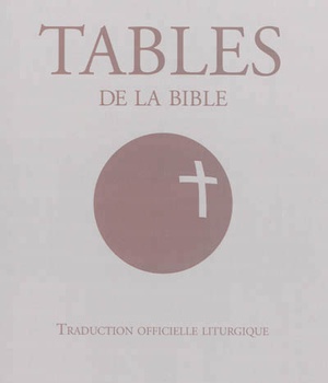TABLES DE LA BIBLE - TRADUCTION OFFICIELLE LITURGIQUE