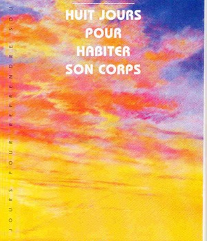 HUIT JOURS POUR HABITER SON CORPS