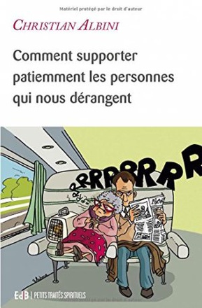 COMMENT SUPPORTER PATIEMMENT LES PERSONNES QUI NOUS DERANGENT