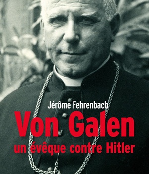 VON GALEN, UN EVEQUE CONTRE HITLER