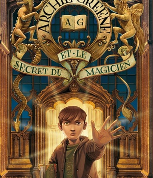 ARCHIE GREENE, TOME 01 - ARCHIE GREENE ET LE SECRET DU MAGICIEN