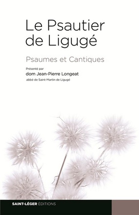 LE PSAUTIER DE LIGUGE - PSAUMES ET CANTIQUES