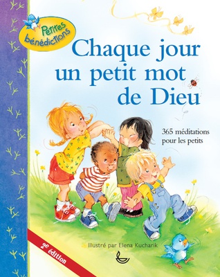CHAQUE JOUR UN PETIT MOT DE DIEU 2E EDITION - 365 MEDITATIONS POUR LES PETITS