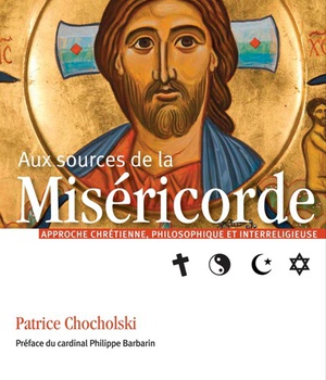 AUX SOURCES DE LA MISERICORDE - APPROCHE CHRETIENNE ET INTERRELIGIEUSE