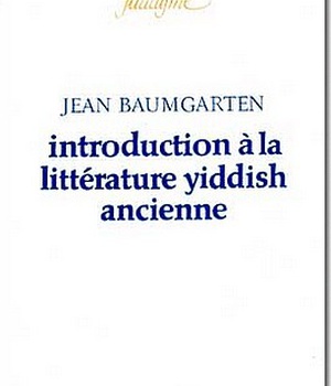 INTRODUCTION A LA LITTERATURE YIDDISH ANCIENNE
