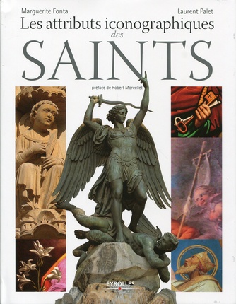 LES ATTRIBUTS ICONOGRAPHIQUES DES SAINTS - PREFACE DE ROBERT MORCELLET.
