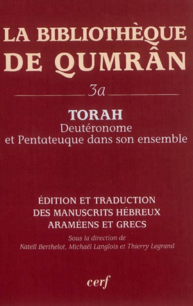 LA BIBLIOTHEQUE DE QUMRAN, 3A - TORAH - DEUTERONOME ET PENTATEUQUE DANS SON ENSEMBLE