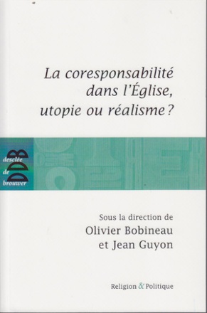 LA CORESPONSABILITE DANS L'EGLISE, UTOPIE OU REALISME ?