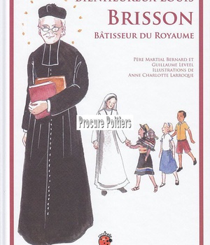 BIENHEUREUX LOUIS BRISSON BATISSEUR DU ROYAUME