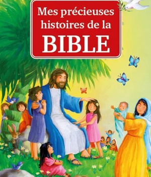 MES PRECIEUSES HISTOIRES DE LA BIBLE