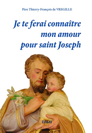 JE TE FERAI CONNAITRE MON AMOUR POUR SAINT JOSEPH