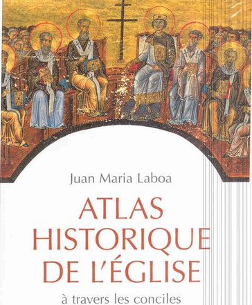 ATLAS HISTORIQUE DE L'EGLISE - A TRAVERS LES CONCILES