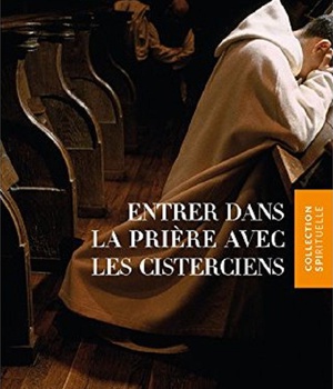 ENTRER DANS LA PRIERE AVEC LES CISTERCIENS