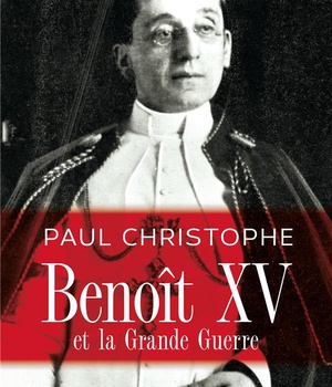 BENOIT XV ET LA GRANDE GUERRE