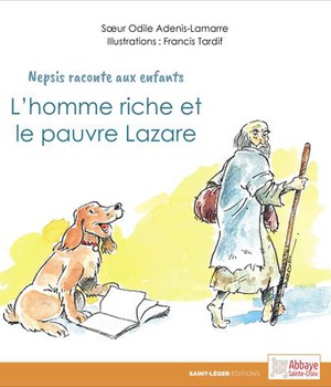 L HOMME RICHE ET LE PAUVRE LAZARE - NEPSIS RACONTE AUX ENFANTS