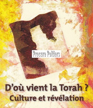 D'OU VIENT LA TORAH - CULTURE ET REVELATION