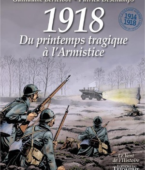 LA GRANDE GUERRE 1914-1918 - T04 - 1918, DU PRINTEMPS TRAGIQUE A L'ARMISTICE