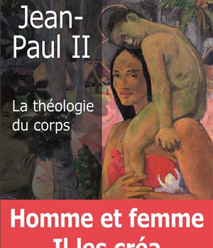 LA THEOLOGIE DU CORPS - HOMME ET FEMME IL LES CREA