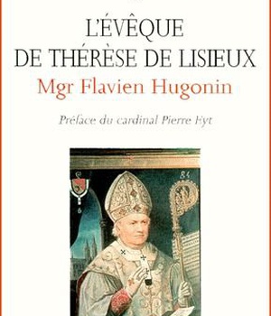 MONSEIGNEUR FLAVIEN HUGONIN L EVEQUE DE THERESE DE LISIEUX