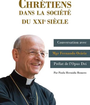 CHRETIENS DANS LA SOCIETE DU XXIE SIECLE - CONVERSATIONS AVEC MGR FERNANDO OCARIZ, PRELAT DE L'OPUS