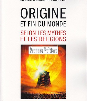 ORIGINE ET FIN DU MONDE SELON LES MYTHES ET LES RELIGIONS