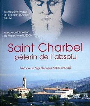 SAINT CHARBEL, PELERIN DE L'ABSOLU