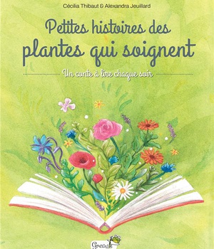 PETITES HISTOIRES DES PLANTES QUI SOIGNENT