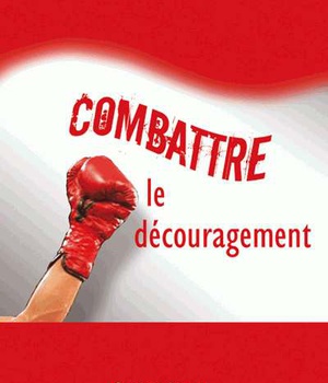 COMBATTRE LE DECOURAGEMENT