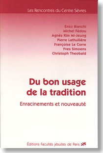 DU BON USAGE DE LA TRADITION : ENRACINEMENTS ET NOUVEAUTES