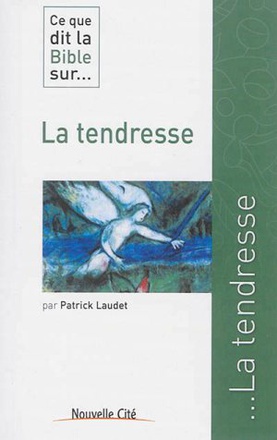 CE QUE DIT LA BIBLE SUR LA TENDRESSE