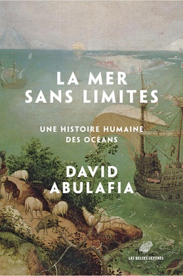 LA MER SANS LIMITES - UNE HISTOIRE HUMAINE DES OCEANS - ILLUSTRATIONS, COULEUR