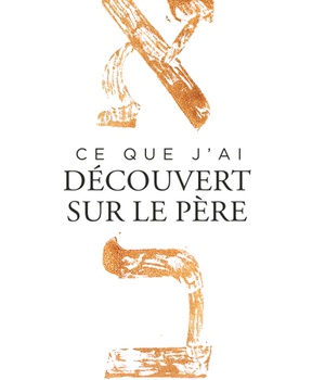 CE QUE J'AI DECOUVERT SUR LE PERE