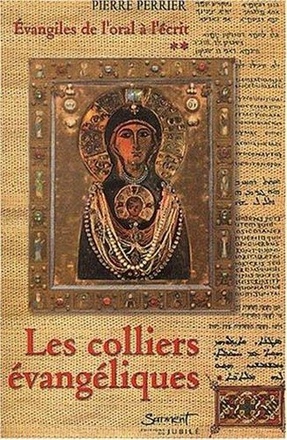 LES COLLIERS EVANGELIQUES: EVANGILES DE L'ORAL A L'ECRIT, TOME 2