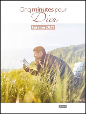 CINQ MINUTES POUR DIEU 2021 - PRIER EN CAREME